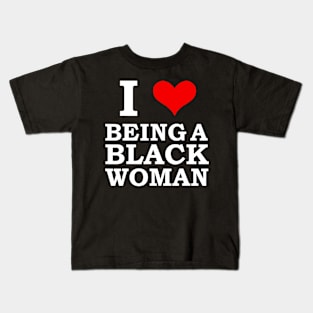 I Love Being a Black Woman Black is Beautiful Pride Gift Kids T-Shirt